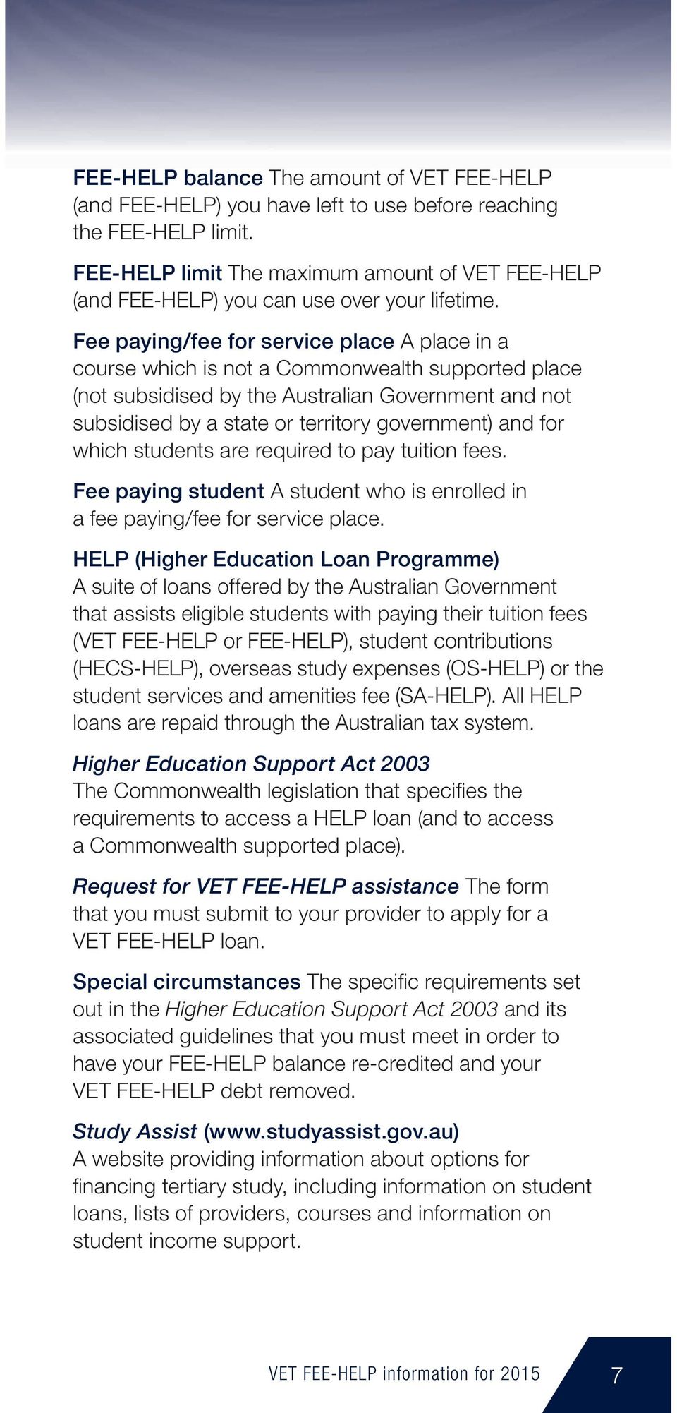 Fee paying/fee for service place A place in a course which is not a Commonwealth supported place (not subsidised by the Australian Government and not subsidised by a state or territory government)