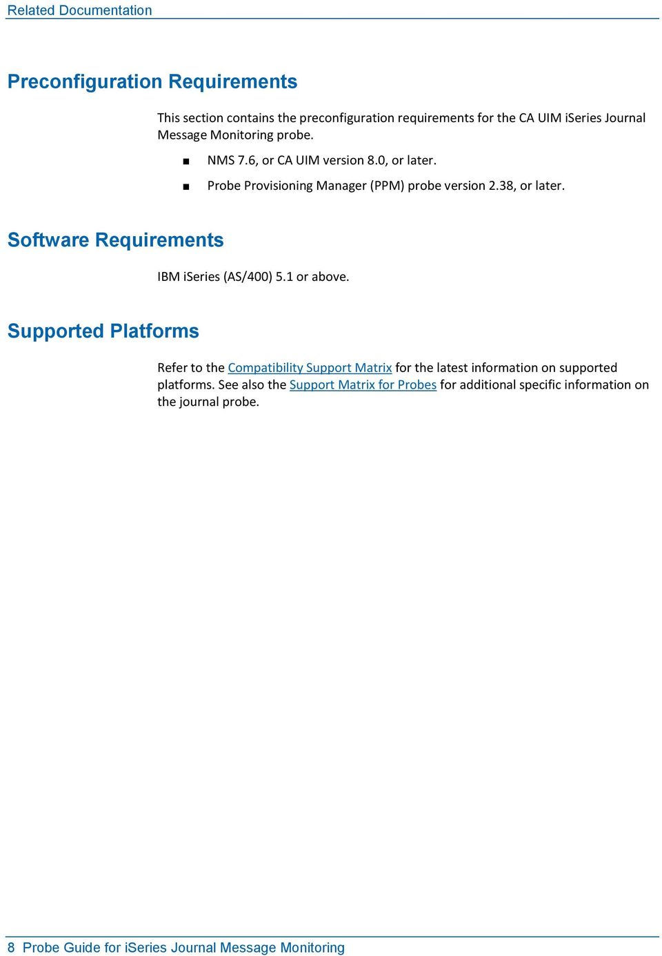 Software Requirements IBM iseries (AS/400) 5.1 or above.