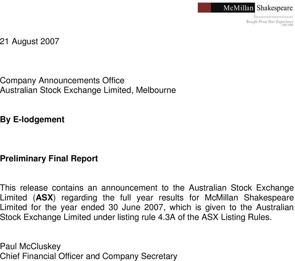 year results for McMillan Shakespeare Limited for the year ended 30 June 2007, which is given to the Australian Stock
