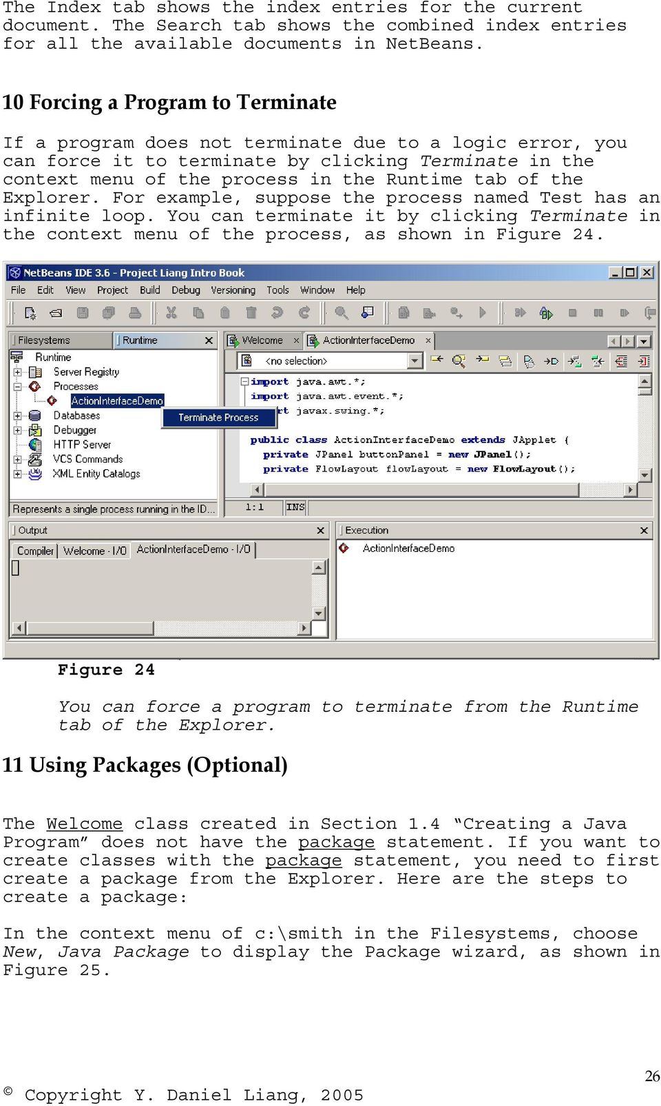 the Explorer. For example, suppose the process named Test has an infinite loop. You can terminate it by clicking Terminate in the context menu of the process, as shown in Figure 24.
