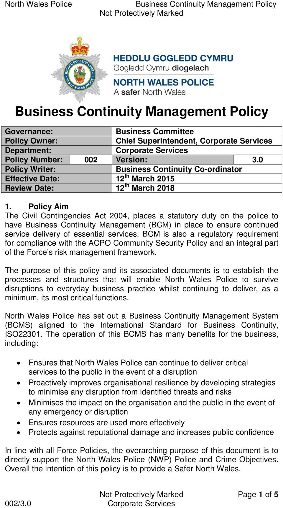 Policy Aim The Civil Contingencies Act 2004, places a statutory duty on the police to have Business Continuity Management (BCM) in place to ensure continued service delivery of essential services.