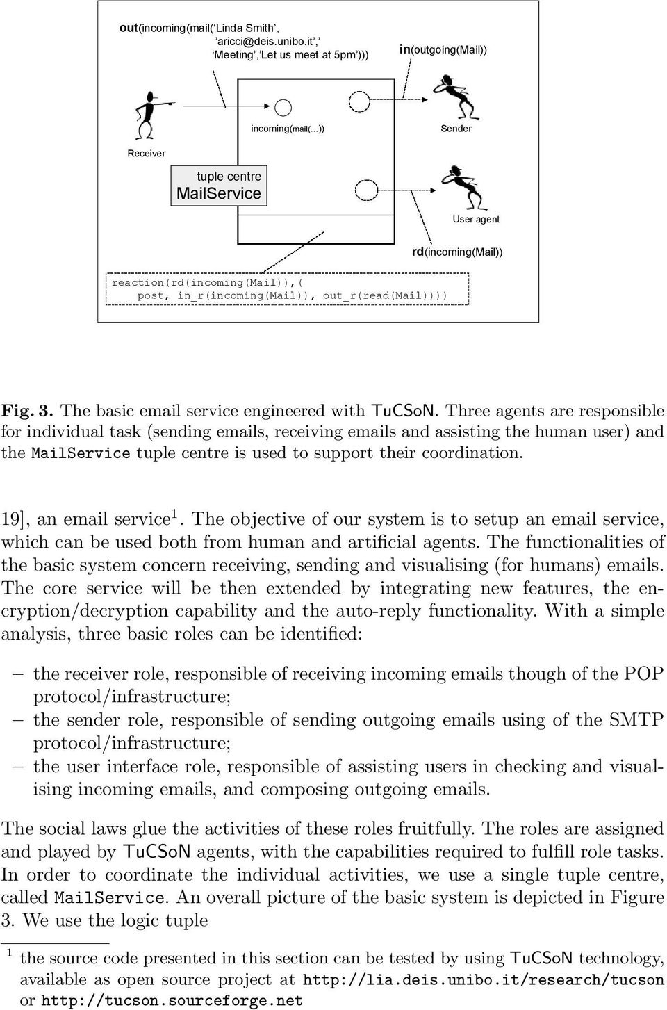 out_r(read(mail)))) rd(incoming(mail)) Fig. 3. The basic email service engineered with TuCSoN.