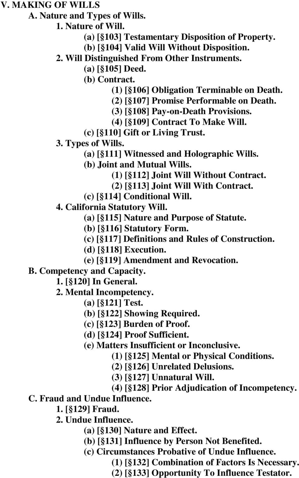 (4) [ 109] Contract To Make Will. (c) [ 110] Gift or Living Trust. 3. Types of Wills. (a) [ 111] Witnessed and Holographic Wills. (b) Joint and Mutual Wills. (1) [ 112] Joint Will Without Contract.