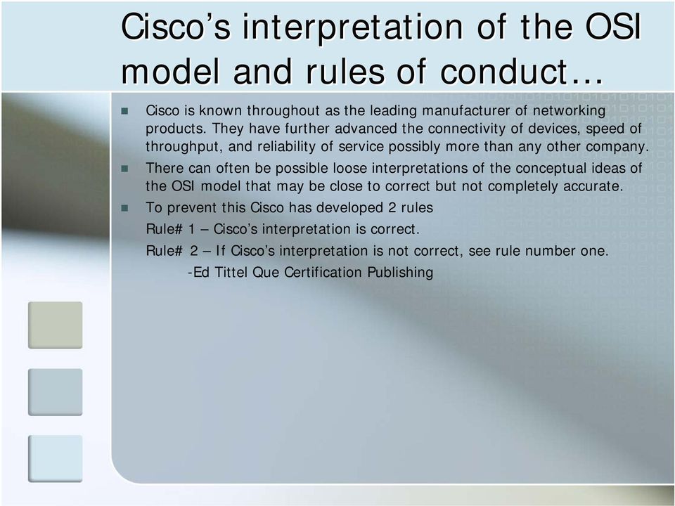 There can often be possible loose interpretations of the conceptual ideas of the OSI model that may be close to correct but not completely accurate.