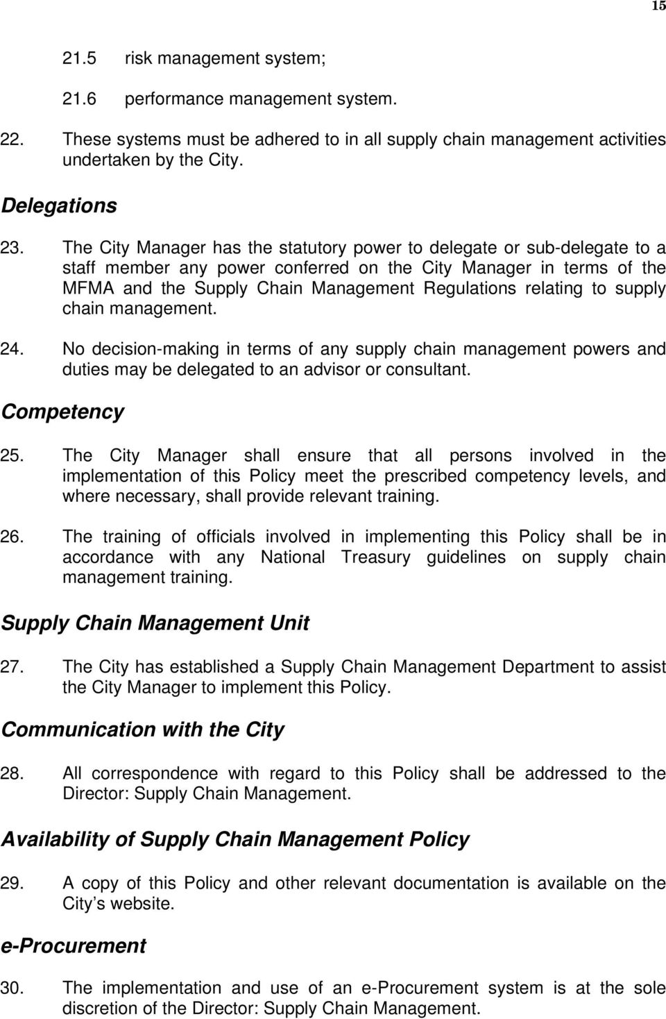 relating to supply chain management. 24. No decision-making in terms of any supply chain management powers and duties may be delegated to an advisor or consultant. Competency 25.