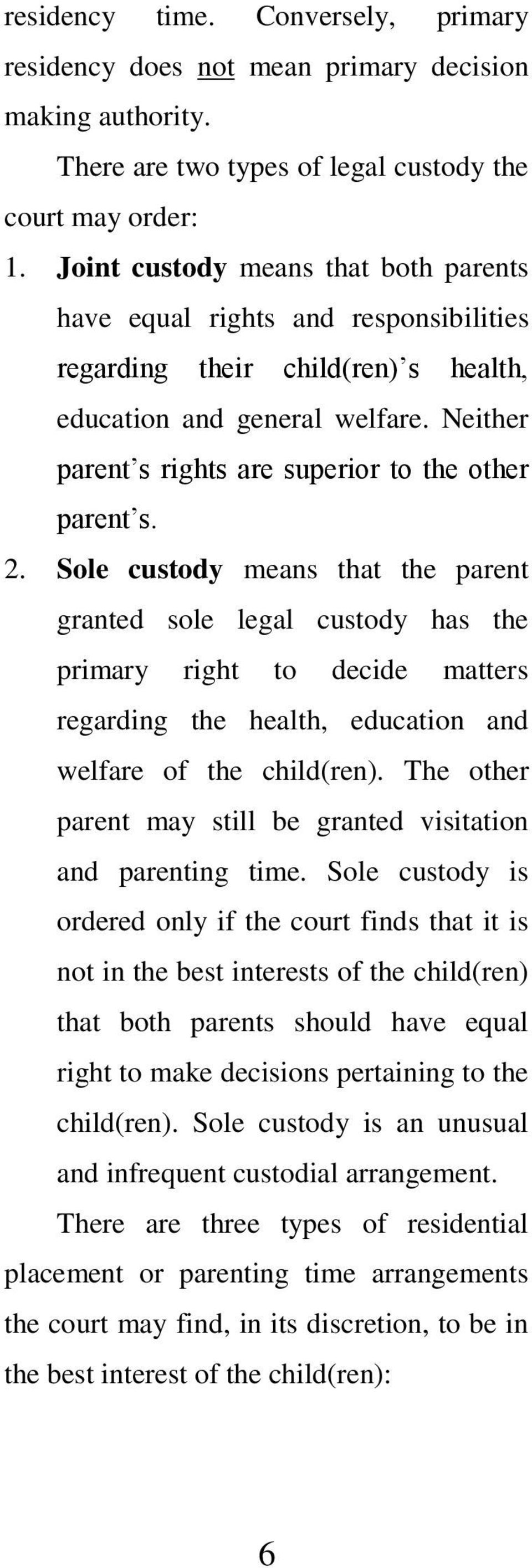 Neither parent s rights are superior to the other parent s. 2.