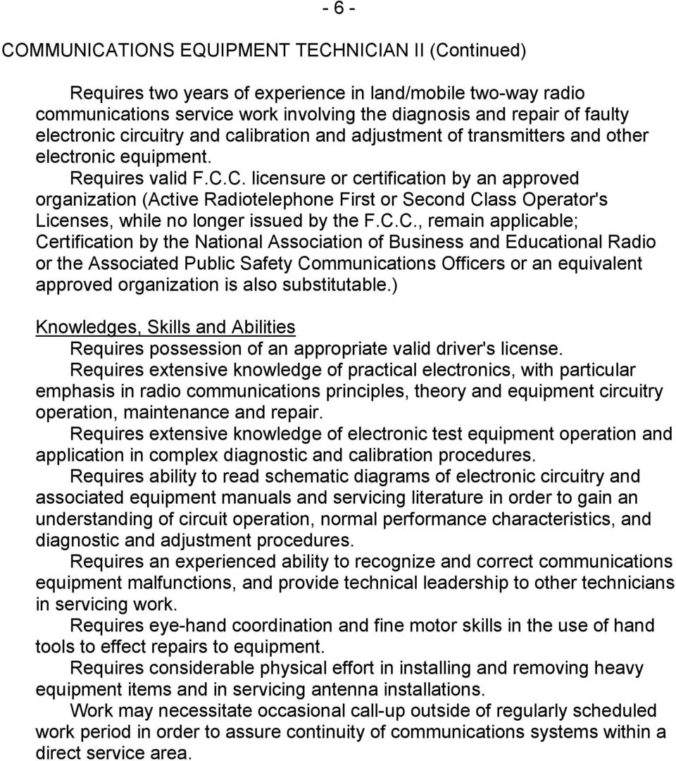 C. licensure or certification by an approved organization (Active Radiotelephone First or Second Class Operator's Licenses, while no longer issued by the F.C.C., remain applicable; Certification by