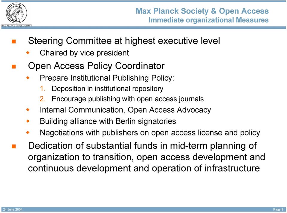 Encourage publishing with open access journals Internal Communication, Open Access Advocacy Building alliance with Berlin signatories Negotiations with