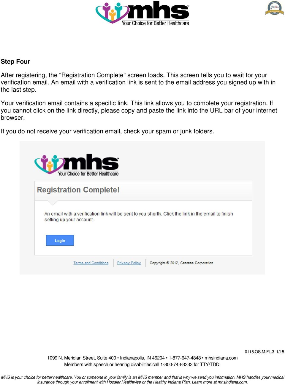 Your verification email contains a specific link. This link allows you to complete your registration.
