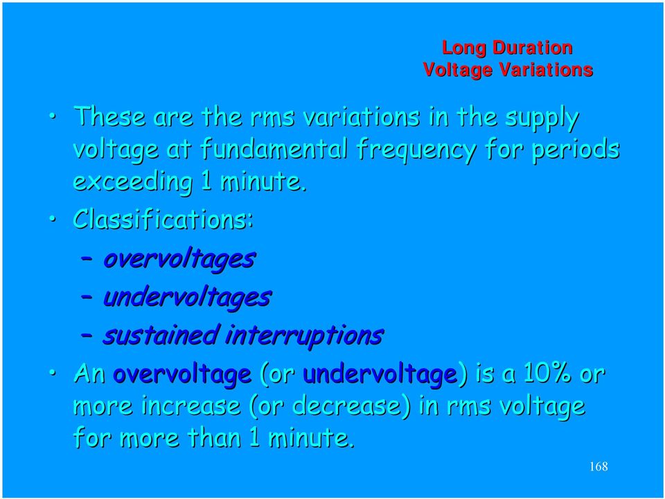 Classifications: overvoltages undervoltages sustained interruptions An