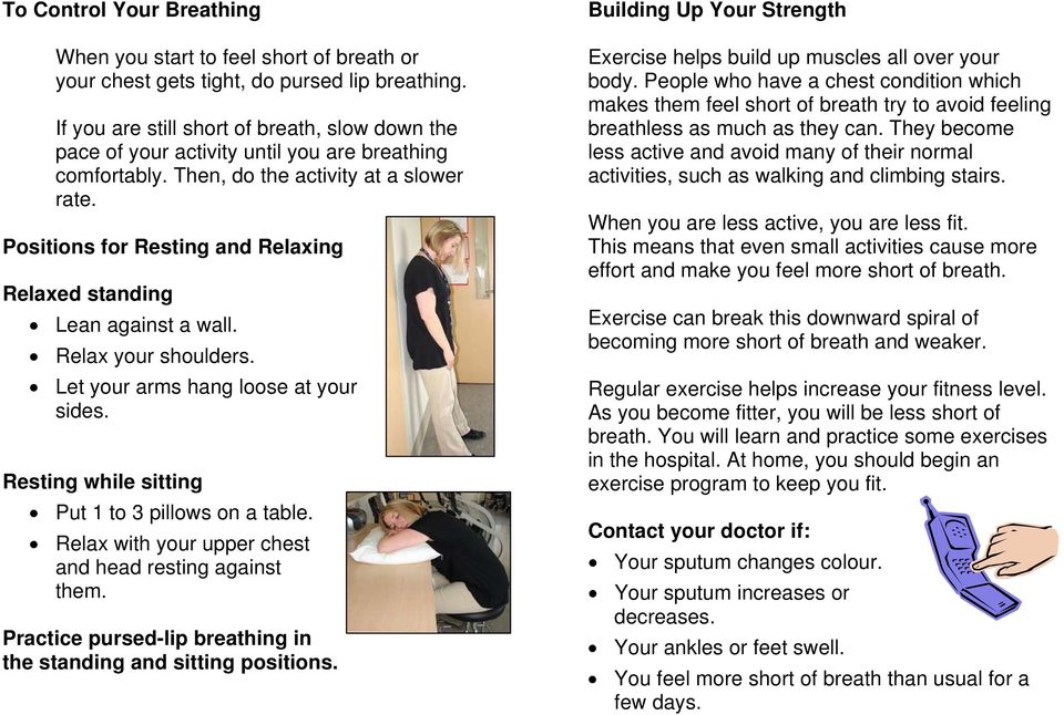 Positions for Resting and Relaxing Relaxed standing Lean against a wall. Relax your shoulders. Let your arms hang loose at your sides. Resting while sitting Put 1 to 3 pillows on a table.