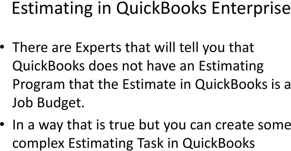 that the Estimate in QuickBooks is a Job Budget.