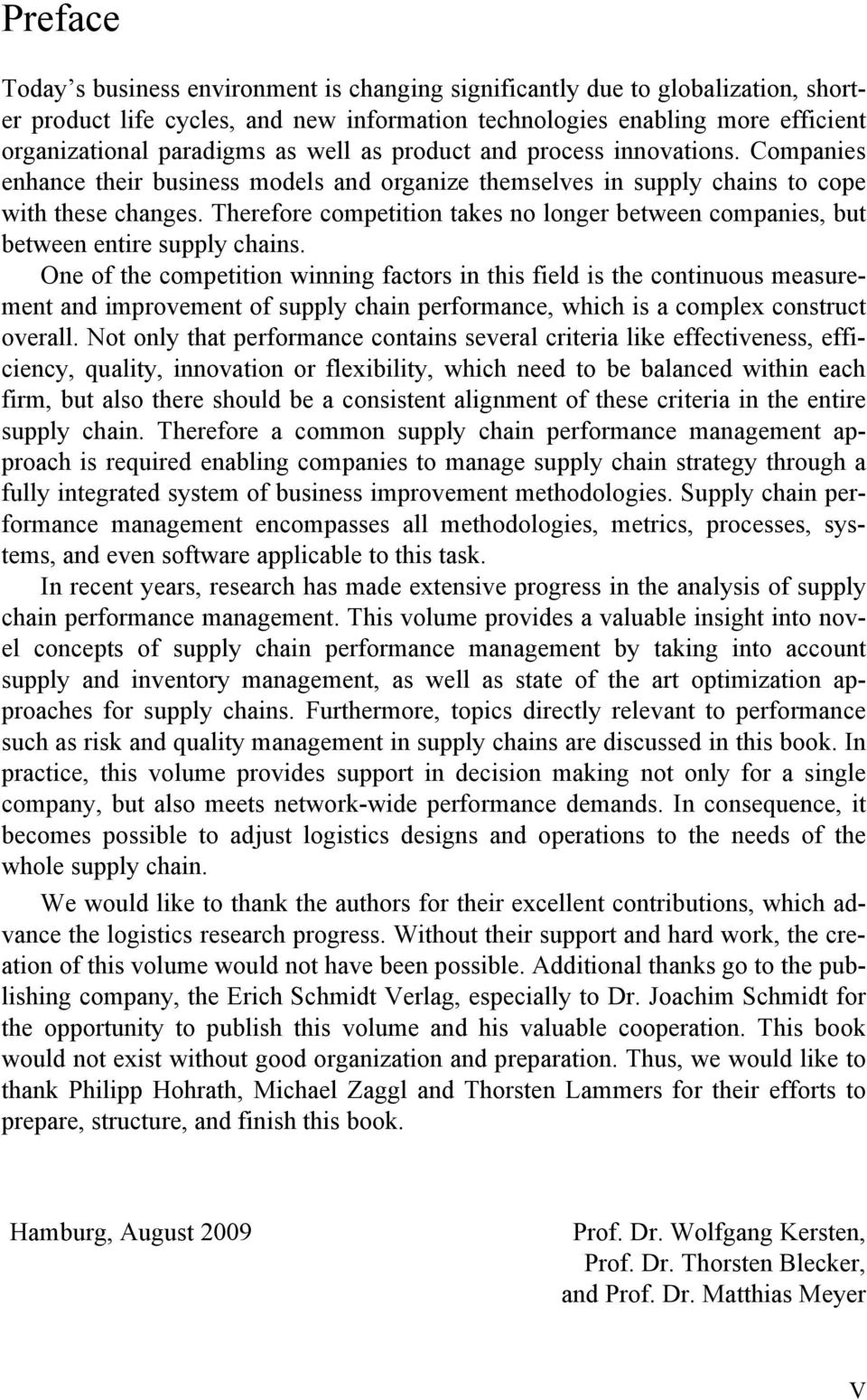 Therefore competition takes no longer between companies, but between entire supply chains.