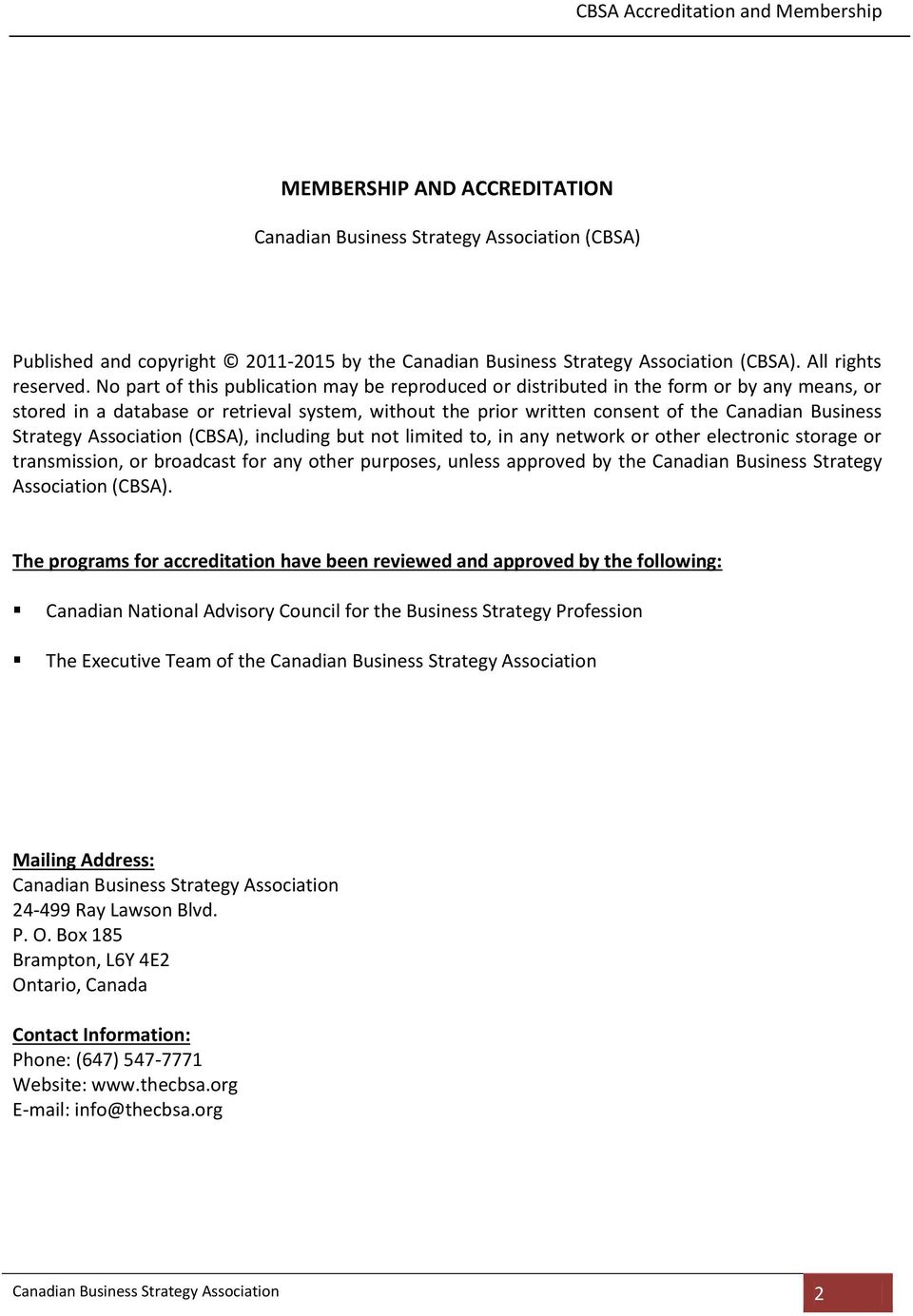 Strategy Association (CBSA), including but not limited to, in any network or other electronic storage or transmission, or broadcast for any other purposes, unless approved by the Canadian Business