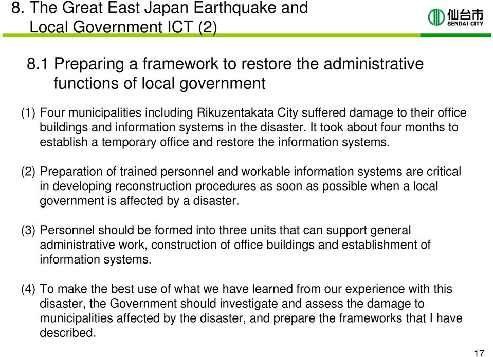 systems in the disaster. It took about four months to establish a temporary office and restore the information systems.