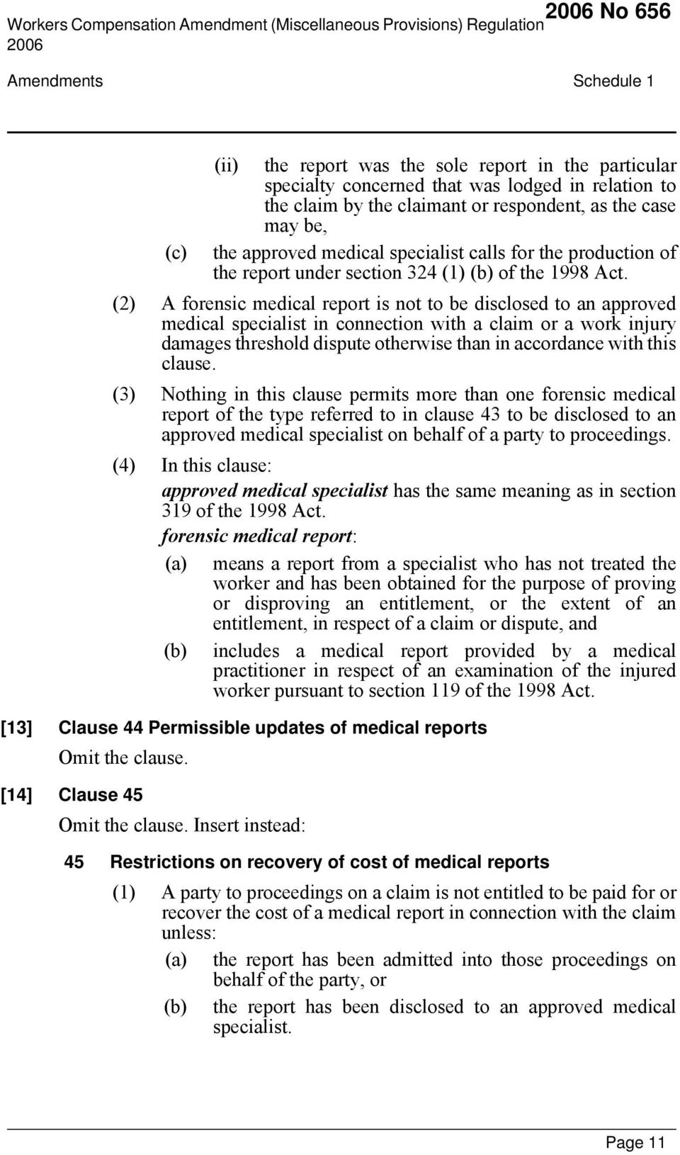 (2) A forensic medical report is not to be disclosed to an approved medical specialist in connection with a claim or a work injury damages threshold dispute otherwise than in accordance with this