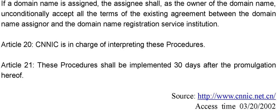 institution. Article 20: CNNIC is in charge of interpreting these Procedures.