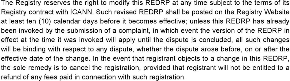 which event the version of the REDRP in effect at the time it was invoked will apply until the dispute is concluded, all such changes will be binding with respect to any dispute, whether the dispute