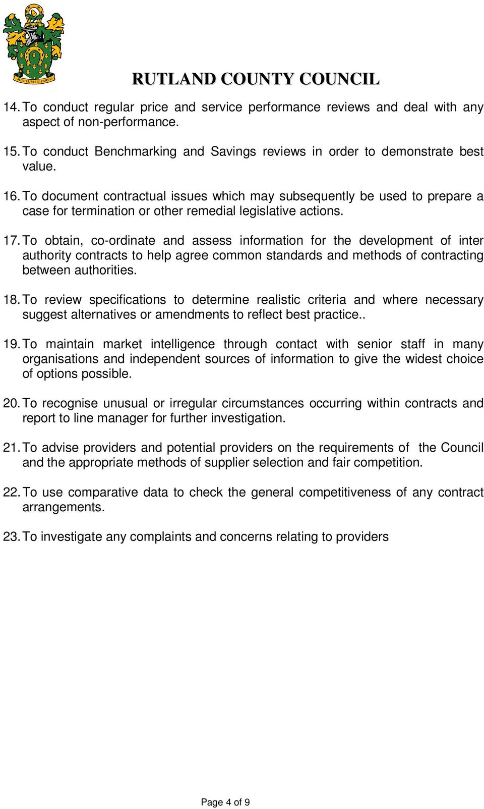 To obtain, co-ordinate and assess information for the development of inter authority contracts to help agree common standards and methods of contracting between authorities. 18.