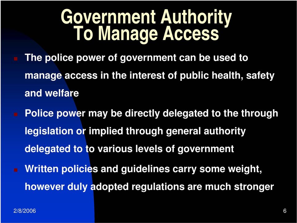 through legislation or implied through general authority delegated to to various levels of government