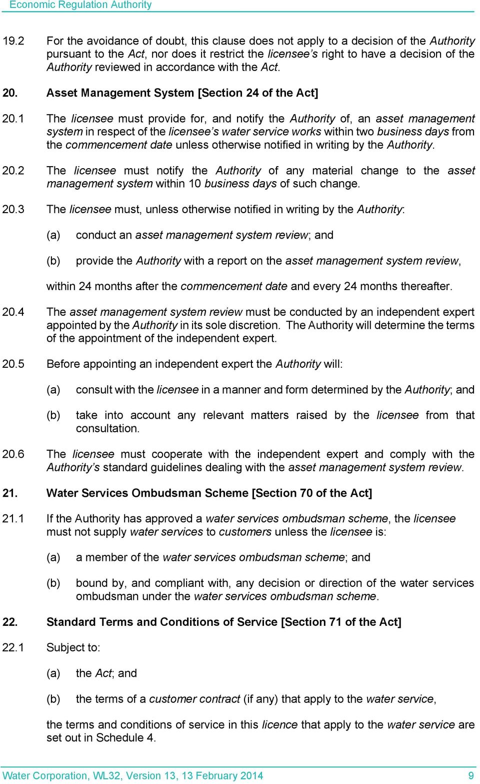 1 The licensee must provide for, and notify the Authority of, an asset management system in respect of the licensee s water service works within two business days from the commencement date unless