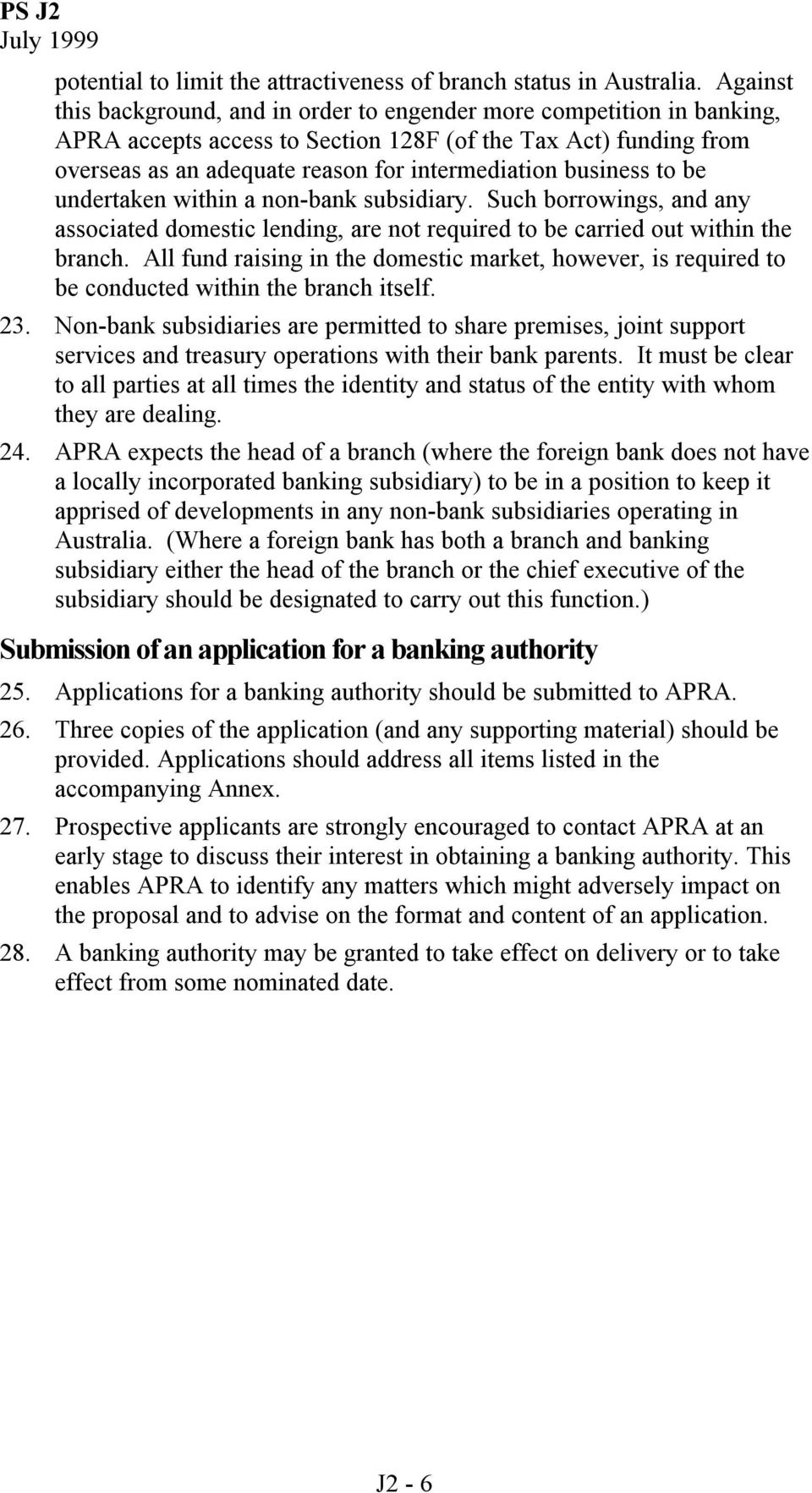 business to be undertaken within a non-bank subsidiary. Such borrowings, and any associated domestic lending, are not required to be carried out within the branch.
