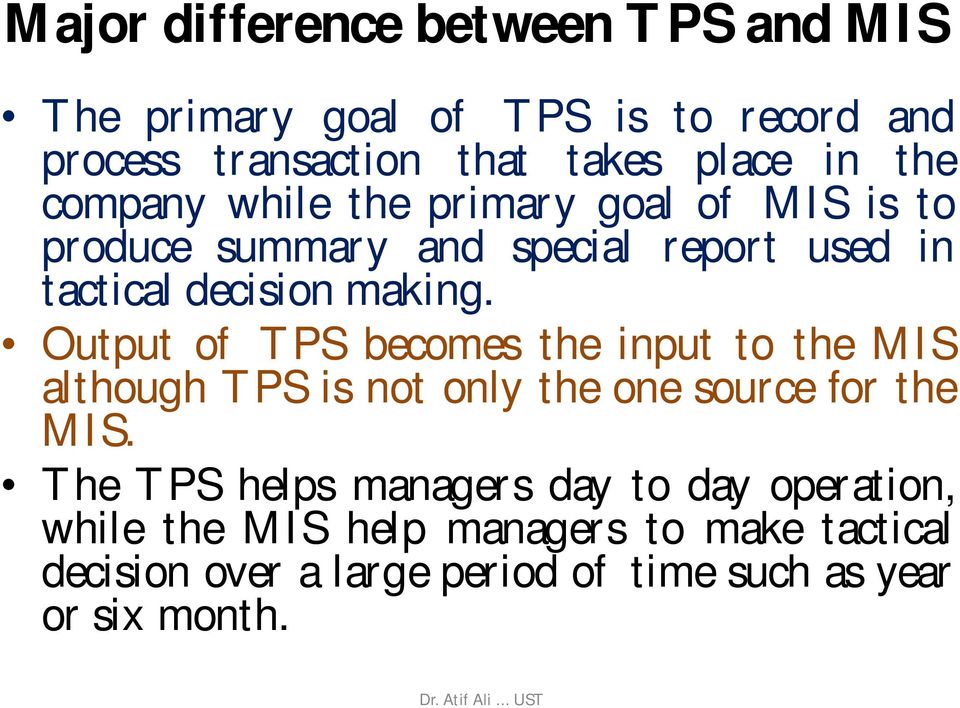 Output of TPS becomes the input to the MIS although TPS is not only the one source for the MIS.
