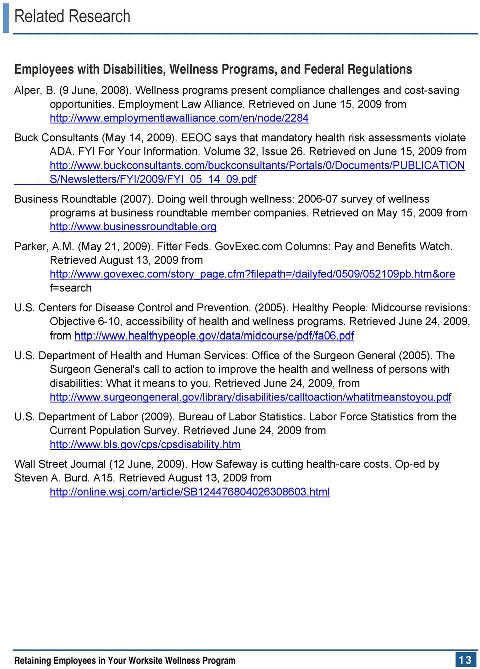 EEOC says that mandatory health risk assessments violate ADA. FYI For Your Information. Volume 32, Issue 26. Retrieved on June 15, 2009 from http://www.buckconsultants.