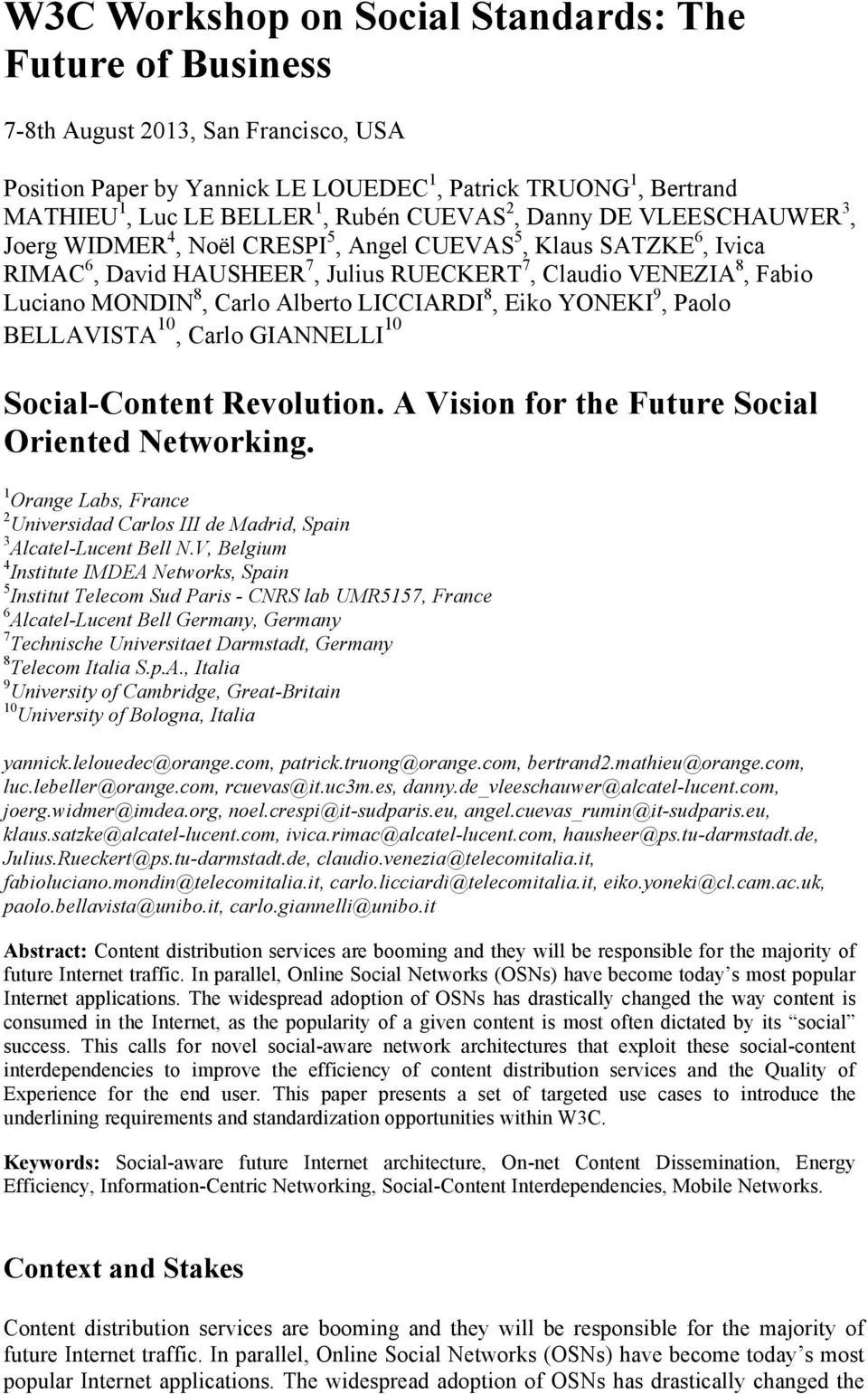 Alberto LICCIARDI 8, Eiko YONEKI 9, Paolo BELLAVISTA 10, Carlo GIANNELLI 10 Social-Content Revolution. A Vision for the Future Social Oriented Networking.