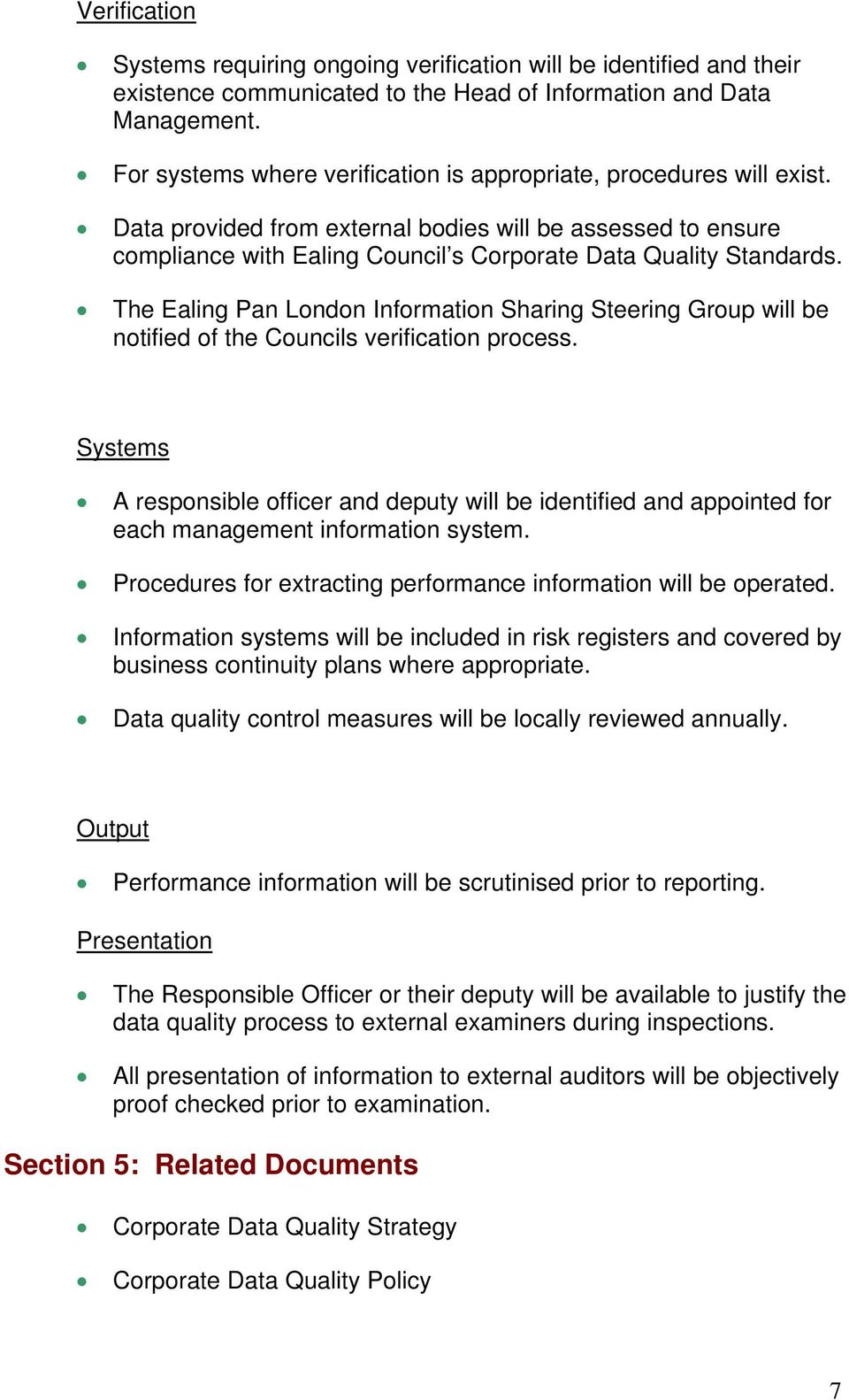 The Ealing Pan London Information Sharing Steering Group will be notified of the Councils verification process.