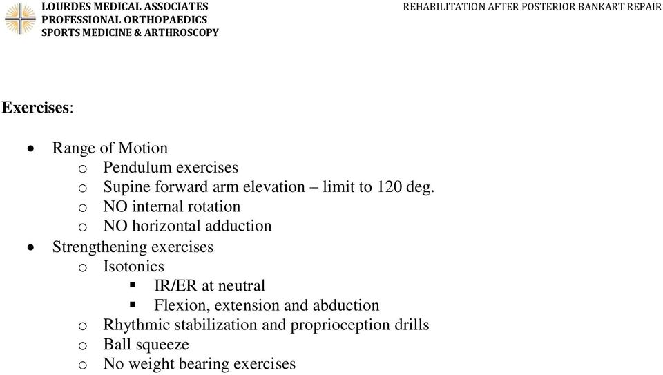 o NO internal rotation o NO horizontal adduction Strengthening exercises o