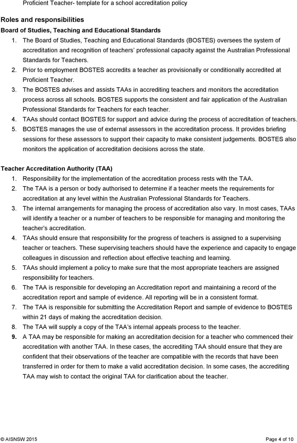 for Teachers. 2. Prior to employment BOSTES accredits a teacher as provisionally or conditionally accredited at Proficient Teacher. 3.