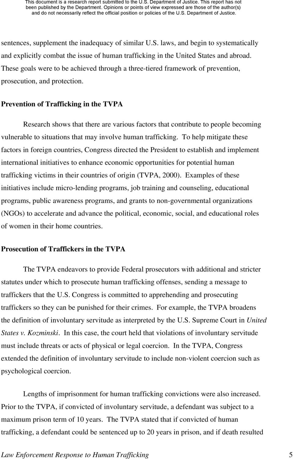 Prevention of Trafficking in the TVPA Research shows that there are various factors that contribute to people becoming vulnerable to situations that may involve human trafficking.