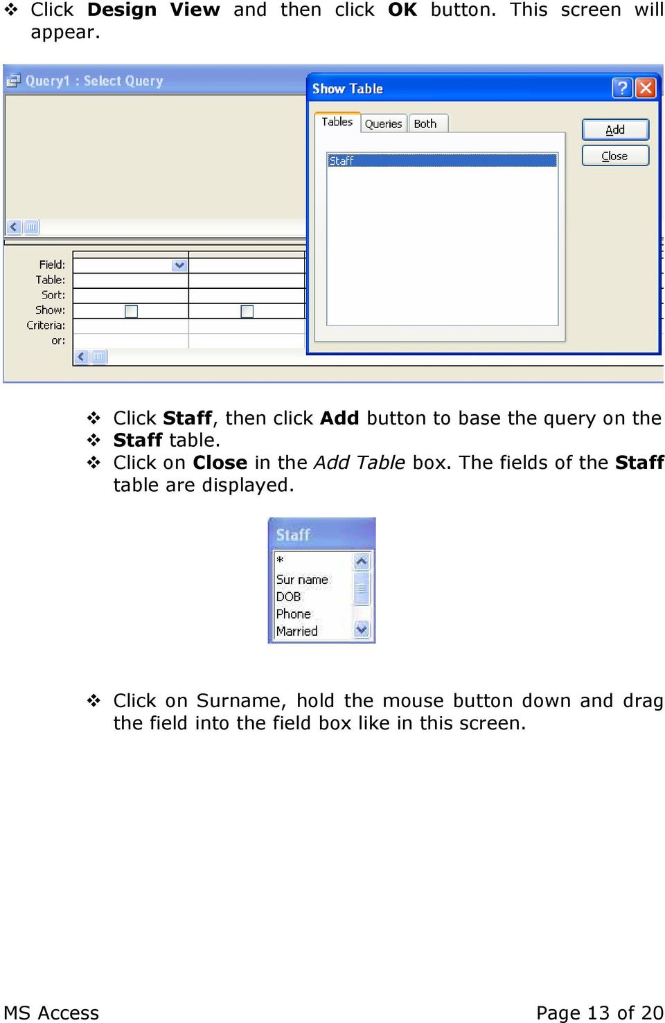 Click on Close in the Add Table box. The fields of the Staff table are displayed.