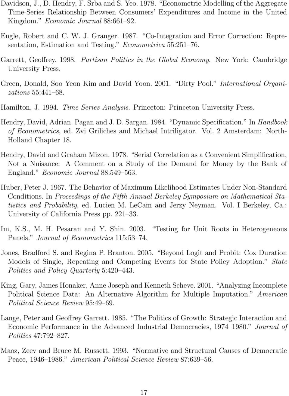 Partisan Politics in the Global Economy. New York: Cambridge University Press. Green, Donald, Soo Yeon Kim and David Yoon. 2001. Dirty Pool. International Organizations 55:441 68. Hamilton, J. 1994.