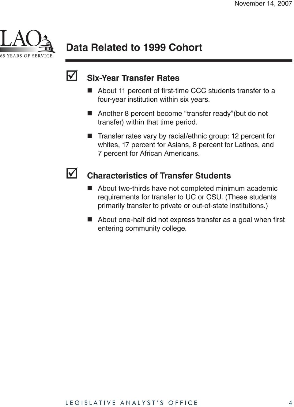 Transfer rates vary by racial/ethnic group: 12 percent for whites, 17 percent for Asians, 8 percent for Latinos, and 7 percent for African Americans.
