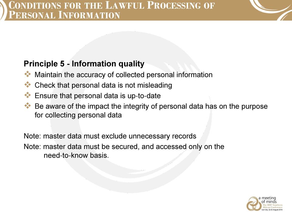 Be aware of the impact the integrity of personal data has on the purpose for collecting personal data Note: master