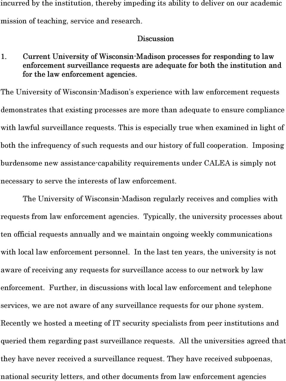 The University of Wisconsin-Madison s experience with law enforcement requests demonstrates that existing processes are more than adequate to ensure compliance with lawful surveillance requests.