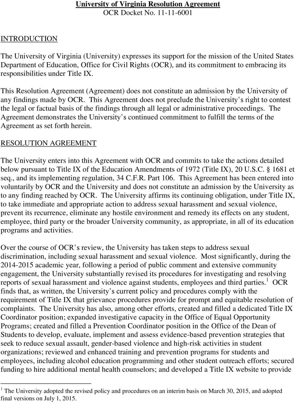 to embracing its responsibilities under Title IX. This Resolution Agreement (Agreement) does not constitute an admission by the University of any findings made by OCR.