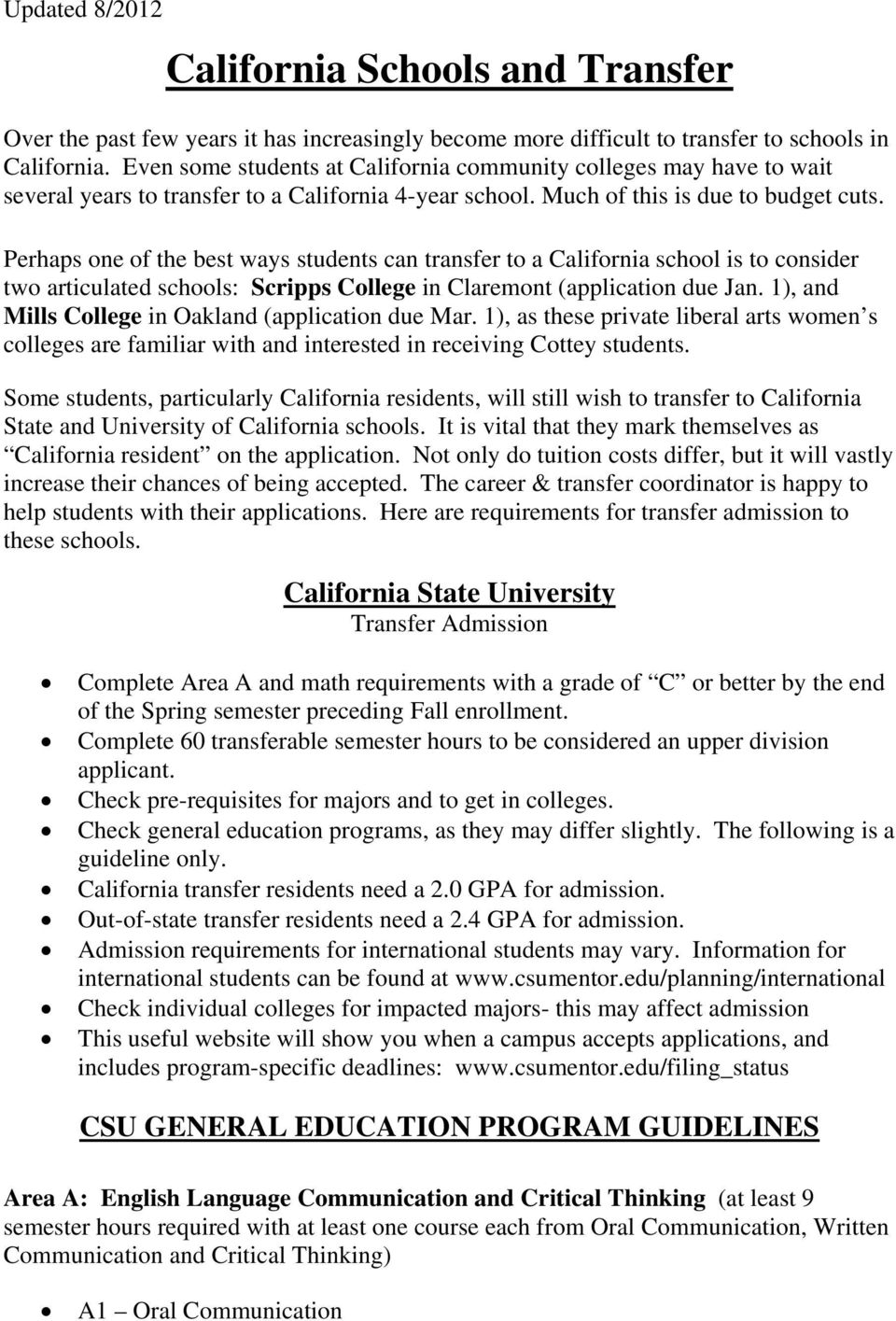 Perhaps one of the best ways students can transfer to a California school is to consider two articulated schools: Scripps College in Claremont (application due Jan.