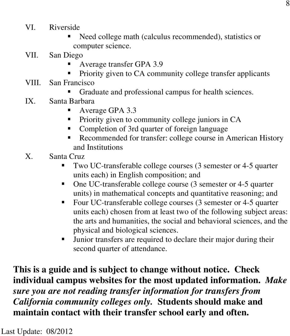 3 Priority given to community college juniors in CA Completion of 3rd quarter of foreign language Recommended for transfer: college course in American History and Institutions X.