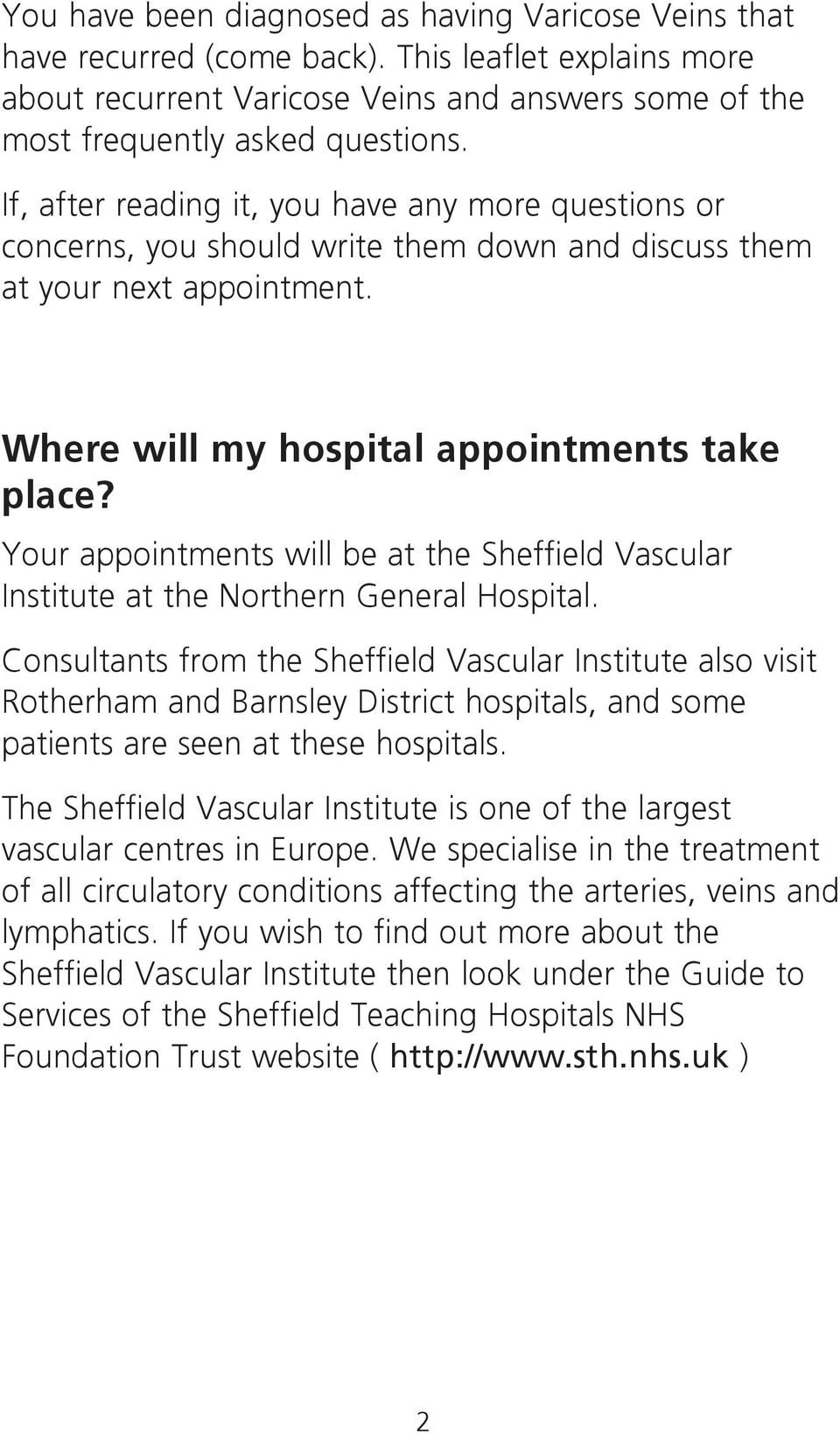 Your appointments will be at the Sheffield Vascular Institute at the Northern General Hospital.