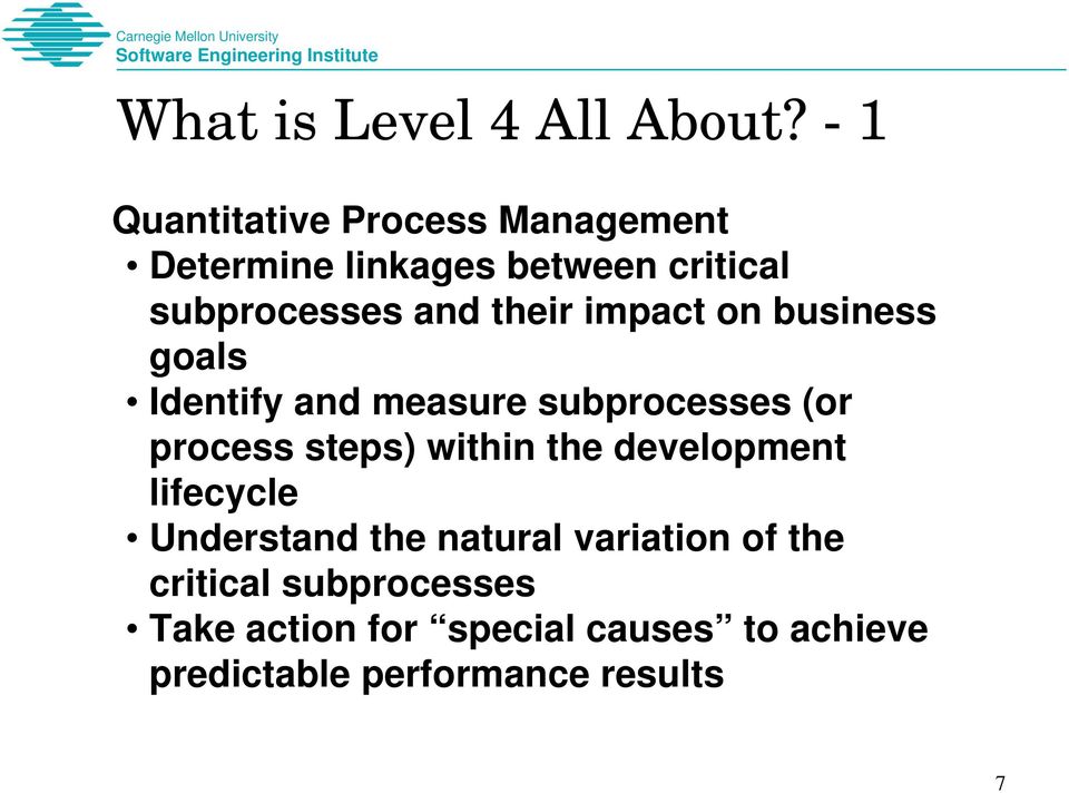their impact on business goals Identify and measure subprocesses (or process steps) within
