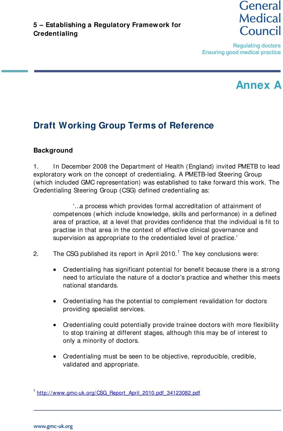 A PMETB-led Steering Group (which included GMC representation) was established to take forward this work.