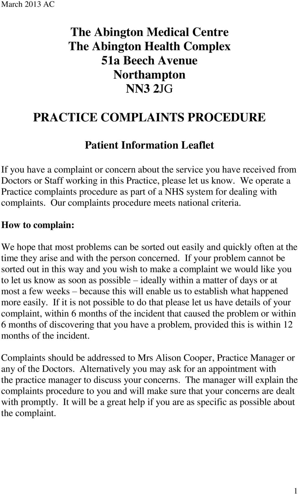 Our complaints procedure meets national criteria. How to complain: We hope that most problems can be sorted out easily and quickly often at the time they arise and with the person concerned.