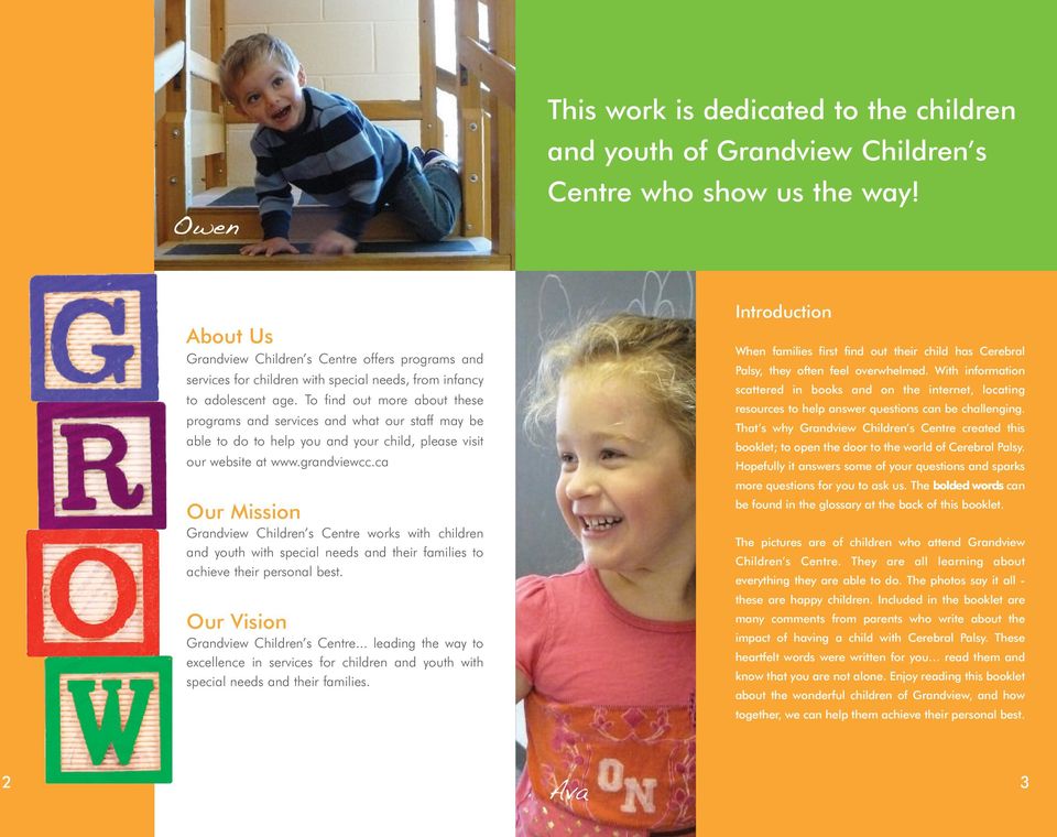 To find out more about these programs and services and what our staff may be able to do to help you and your child, please visit our website at www.grandviewcc.