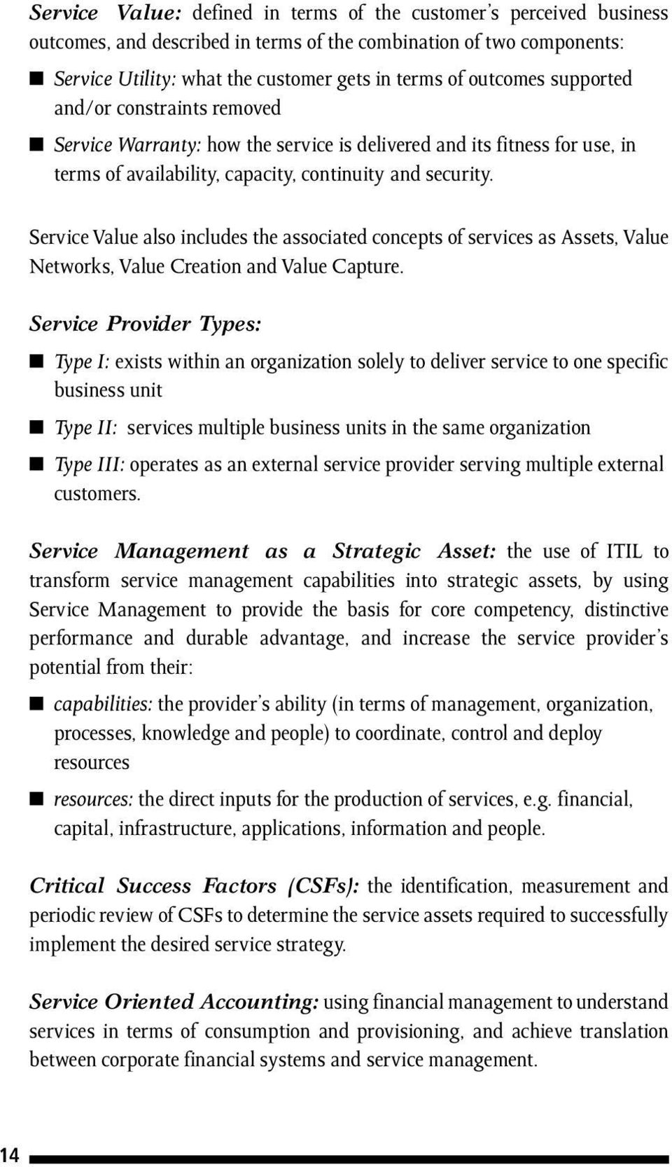 Service Value also includes the associated concepts of services as Assets, Value Networks, Value Creation and Value Capture.