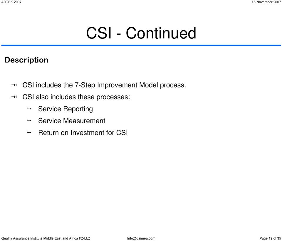 CSI also includes these processes: Reporting Measurement