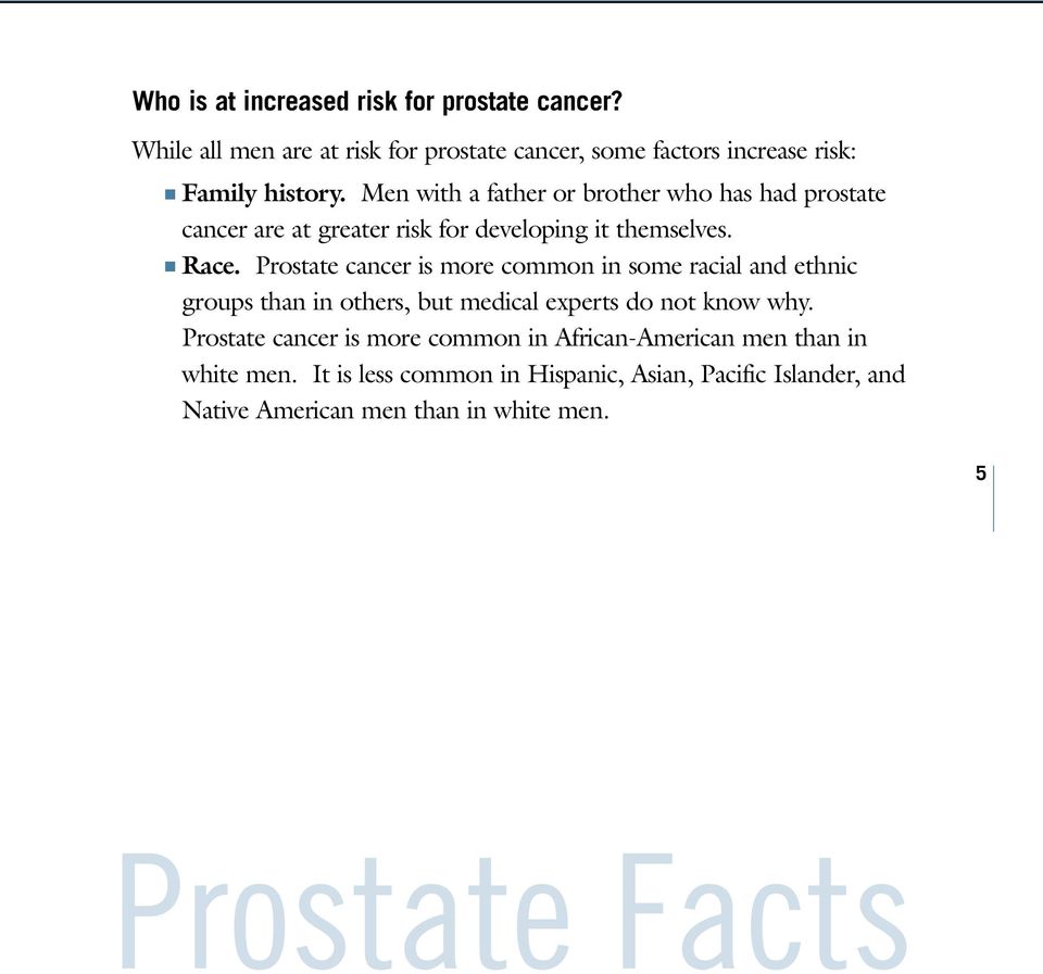 Prostate cancer is more common in some racial and ethnic groups than in others, but medical experts do not know why.