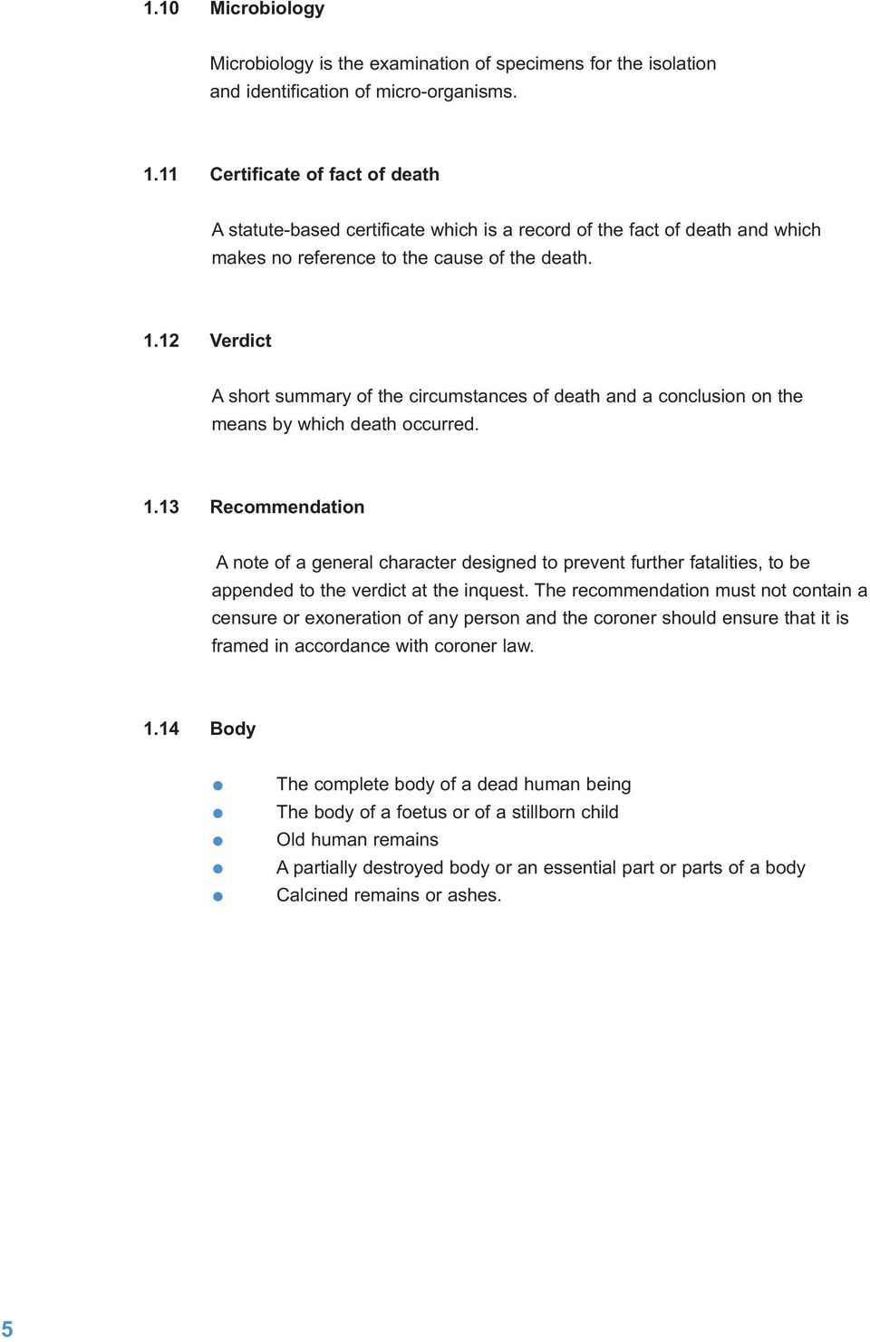 12 Verdict A short summary of the circumstances of death and a conclusion on the means by which death occurred. 1.